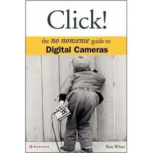Click!: The No Nonsense Guide to Digital Cameras (Repost) 