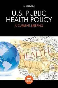 U.S. public health policy : a current briefing