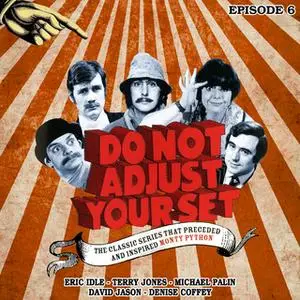 «Do Not Adjust Your Set: Volume 6» by David Jason,Terry Jones,Michael Palin,Ian Davidson,Eric Idle,Humphrey Barclay,Deni