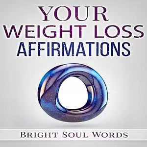 «Your Weight Loss Affirmations» by Bright Soul Words