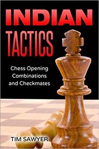 Indian Tactics: Chess Opening Combinations and Checkmates (Sawyer Chess Tactics)