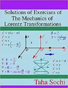 Solutions of Exercises of The Mechanics of Lorentz Transformations