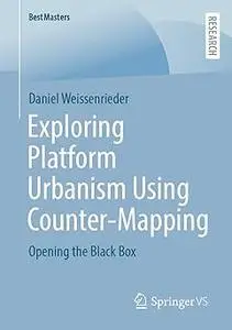 Exploring Platform Urbanism Using Counter-Mapping: Opening the Black Box