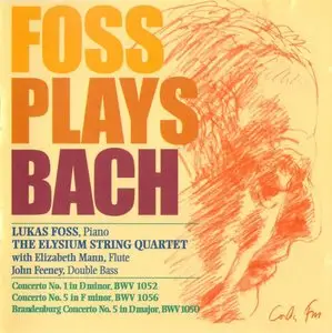 Foss Plays Bach (J.S.Bach - Concertos BWV1050, 1052, 1056 - Lukas Foss & Elysium String Quartet)