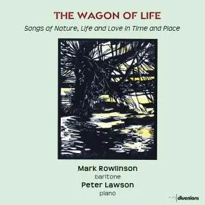 Mark Rowlinson - The Wagon of Life: Songs of Nature, Life, and Love in Time and Place (2019)
