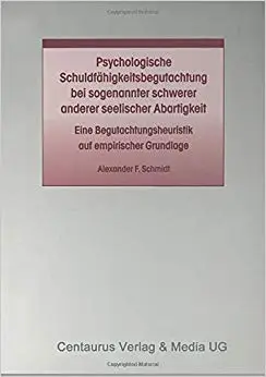 Psychologische Schuldfähigkeitsbegutachtung bei sogenannter schwerer anderer seelischer Abartigkeit