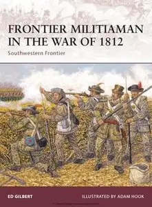 Frontier Militiaman in the War of 1812: Southwestern Frontier (Osprey Warrior 129) (repost)
