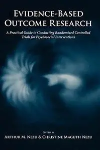 Evidence-Based Outcome Research: A Practical Guide to Conducting Randomized Controlled Trials for Psychosocial Interventions