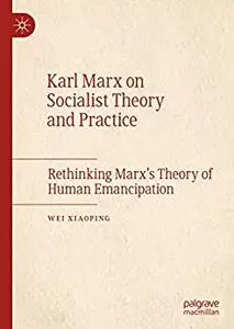 Karl Marx on Socialist Theory and Practice