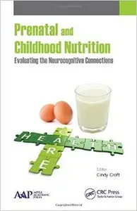 Prenatal and Childhood Nutrition: Evaluating the Neurocognitive Connections (Repost)