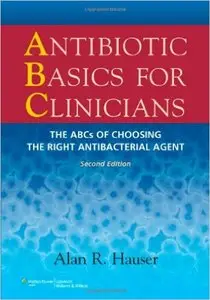 Antibiotic Basics for Clinicians: The ABCs of Choosing the Right Antibacterial Agent (2nd edition) [Repost]