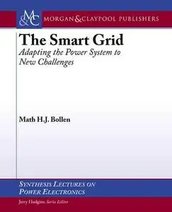 The Smart Grid: Adapting the Power System to New Challenges