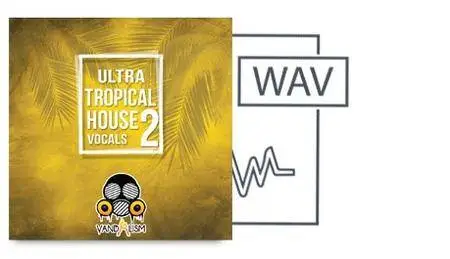 Vandalism Ultra Tropical House Vocals 2 WAV MiDi