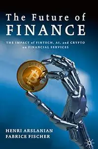 The Future of Finance: The Impact of FinTech, AI, and Crypto on Financial Services (repost)