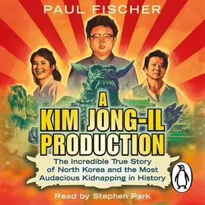 «A Kim Jong-Il Production» by Paul Fischer