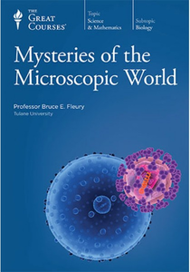 The Great Courses - Mysteries of the Microscopic World