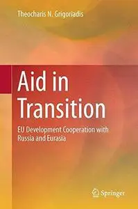 Aid in Transition: EU Development Cooperation with Russia and Eurasia