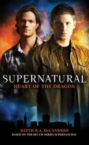 «Supernatural: Heart of the Dragon» by Keith DeCandido