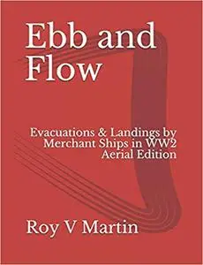 Ebb and Flow: Evacuations and Landings by Merchant Ships in World War Two. Aerial Edition