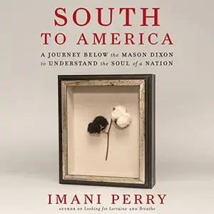 South to America: A Journey Below the Mason-Dixon to Understand the Soul of a Nation [Audiobook]