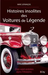 Marc Lefrançois, "Histoires insolites des voitures de légende"