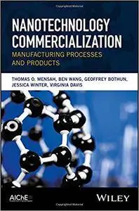 Nanotechnology Commercialization: Manufacturing Processes and Products