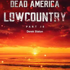 «Dead America - Lowcountry Part 18» by Derek Slaton