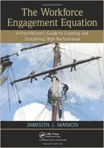 The Workforce Engagement Equation: A Practitioner's Guide to Creating and Sustaining High Performance (Repost)