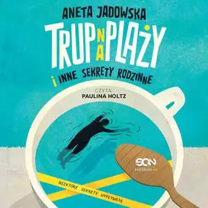 «Trup na plaży i inne sekrety rodzinne» by Aneta Jadowska