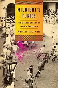 Midnight's Furies: The Deadly Legacy of India's Partition