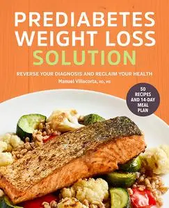 The Prediabetes Weight Loss Solution: Reverse Your Diagnosis and Reclaim Your Health