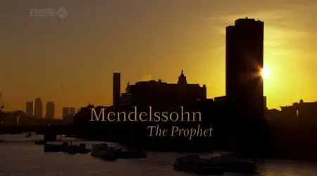 BBC - The Birth of British Music (2009) Part 4: Mendelssohn - The Prophet