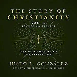 The Story of Christianity, Volume 2: The Reformation to the Present Day [Audiobook]