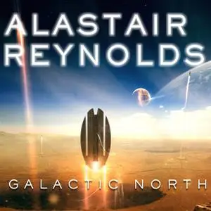«Galactic North» by Alastair Reynolds