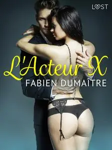 «L'Acteur X – Une nouvelle érotique» by Fabien Dumaître