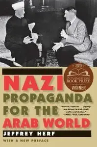 Nazi Propaganda for the Arab World: With a New Preface (Repost)