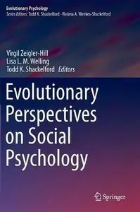 Evolutionary Perspectives on Social Psychology (Evolutionary Psychology) (Repost)
