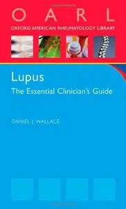 Lupus: The Essential Clinician's Guide (Oxford American Rheumatology Library)