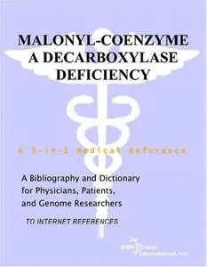 Malonyl-Coenzyme A Decarboxylase Deficiency - A Bibliography and Dictionary for Physicians, Patients, and Genome Researchers