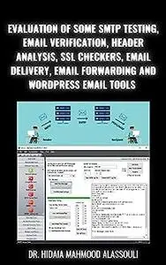 Evaluation of Some SMTP Testing, Email Verification, Header Analysis, SSL Checkers, Email Delivery, Email Forwarding and WordPr