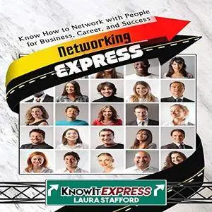 Networking Express: Know How to Network with People for Business, Career, and Success [Audiobook]
