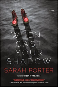 When I Cast Your Shadow - Sarah Porter