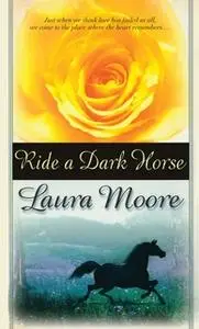 «Ride a Dark Horse» by Laura Moore