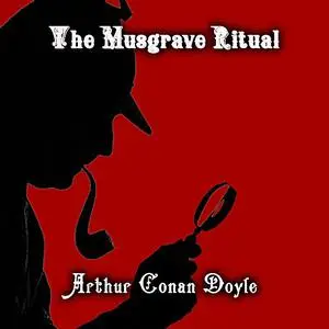 «The Musgrave Ritual» by Arthur Conan Doyle