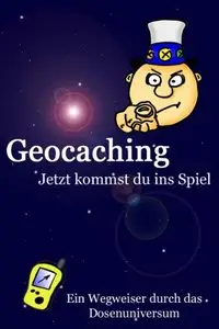Geocaching - Jetzt kommst du ins Spiel (Repost)