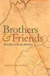 Brothers and Friends : Kinship in Early America