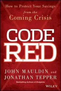 Code Red: How to Protect Your Savings From the Coming Crisis (repost)