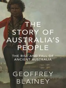 The Story of Australia's People: The Rise and Fall of Ancient Australia