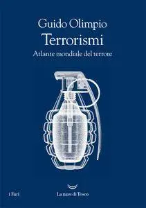 Guido Olimpio - Terrorismi. Atlante mondiale del terrore