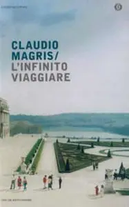 Claudio Magris - L'infinito viaggiare